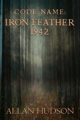 Code Name: Iron Feather 1942 1988291429 Book Cover