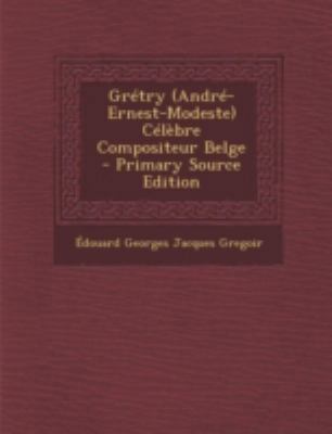 Gretry (Andre-Ernest-Modeste) Celebre Composite... 129344166X Book Cover