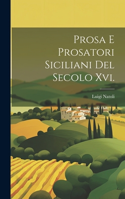 Prosa E Prosatori Siciliani Del Secolo Xvi. [Italian] 1020740337 Book Cover