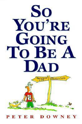 So You're Going To Be a Dad B000C4SR22 Book Cover