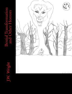 Bestial Transformation and Other Horrors 1512116939 Book Cover
