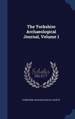 The Yorkshire Archaeological Journal, Volume 1 134013554X Book Cover