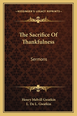 The Sacrifice of Thankfulness: Sermons 1163768006 Book Cover