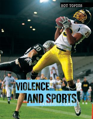 Violence and Sports: Dangerous Games 1534568131 Book Cover