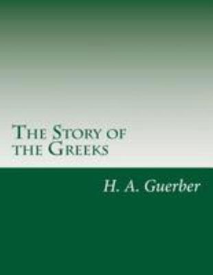 The Story of the Greeks 1499347863 Book Cover