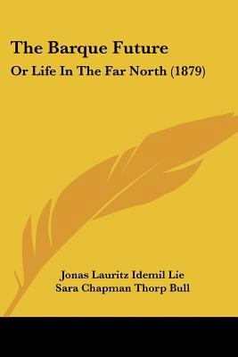 The Barque Future: Or Life In The Far North (1879) 1120727545 Book Cover