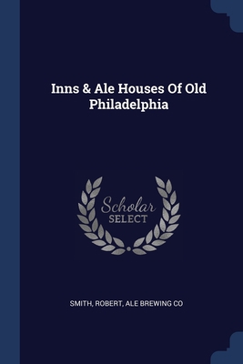 Inns & Ale Houses Of Old Philadelphia 1377191869 Book Cover