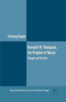 Kenneth W. Thompson, the Prophet of Norms: Thou... 1349453676 Book Cover