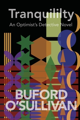 Tranquility: an Optimist's Detective Novel 1411686322 Book Cover