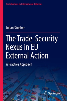 The Trade-Security Nexus in EU External Action:... 3030907988 Book Cover
