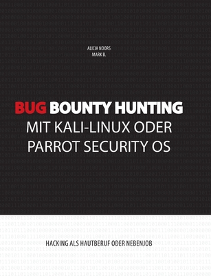 Bug Bounty Hunting mit Kali-Linux oder Parrot S... [German] 3749467315 Book Cover