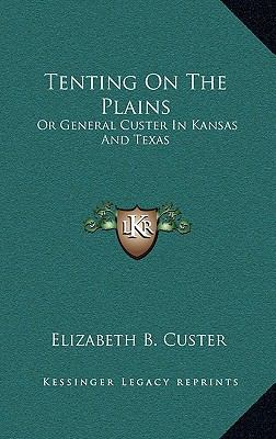 Tenting on the Plains: Or General Custer in Kan... 1163570265 Book Cover