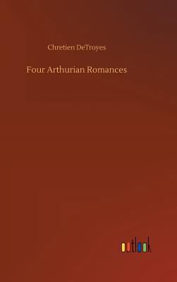 Four Arthurian Romances 3734013259 Book Cover