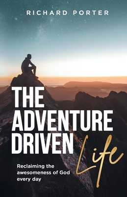 The Adventure-Driven Life: Reclaiming the Aweso... 1788933583 Book Cover