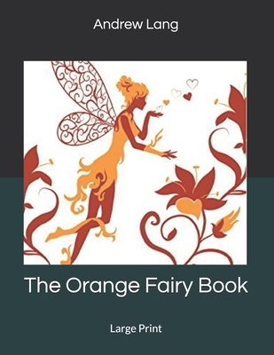 The Orange Fairy Book: Large Print 1697037976 Book Cover