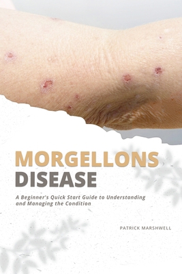 Morgellons Disease: A Beginner's Quick Start Gu... B0DS92ZHCC Book Cover