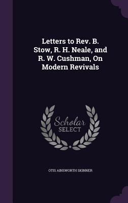 Letters to Rev. B. Stow, R. H. Neale, and R. W.... 1357624077 Book Cover