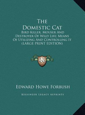 The Domestic Cat: Bird Killer, Mouser and Destr... [Large Print] 1169897711 Book Cover