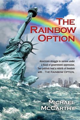 The Rainbow Option: Americans struggle to survi... 0692276394 Book Cover