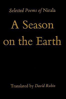 A Season on the Earth: Selected Poems of Nirala 0231041616 Book Cover