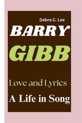 Barry Gibb: Love and Lyrics-A Life in Song            Book Cover