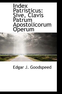 Index Patristicus: Sive, Clavis Patrum Apostoli... 1103005480 Book Cover