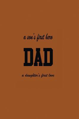 A Son's First Hero Dad A Daughter's First Love 1097978338 Book Cover