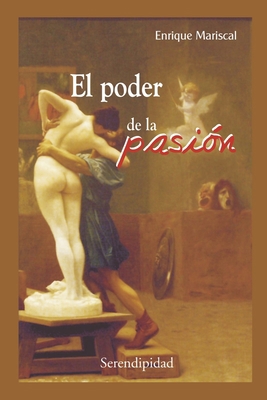 El Poder de la Pasión: narrativa espiritual [Spanish] B08P4DR536 Book Cover