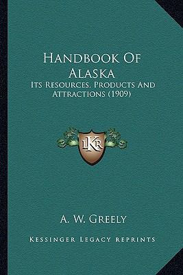 Handbook Of Alaska: Its Resources, Products And... 1163948446 Book Cover