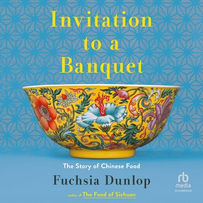 Invitation to a Banquet: The Story of Chinese Food B0CW5G14RM Book Cover