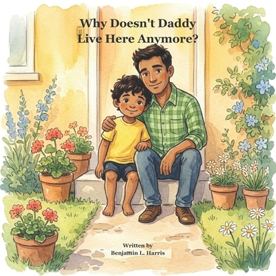 Why Doesn't Daddy Live Here Anymore?: Helping C... B0H7BQBJ7T Book Cover
