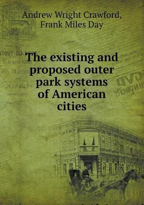 The Existing and Proposed Outer Park Systems of... 5518667930 Book Cover