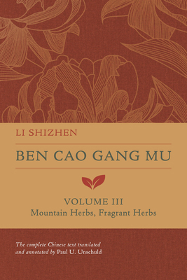 Ben Cao Gang Mu, Volume III: Mountain Herbs, Fr... 0520385012 Book Cover