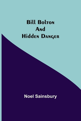 Bill Bolton and Hidden Danger 935494065X Book Cover