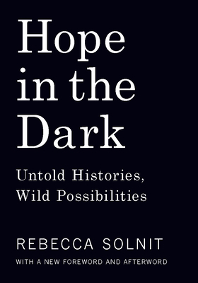 Hope in the Dark: Untold Histories, Wild Possib... 1608465764 Book Cover