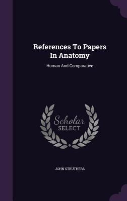 References To Papers In Anatomy: Human And Comp... 1346444323 Book Cover