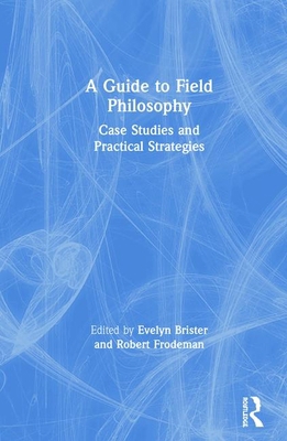 A Guide to Field Philosophy: Case Studies and P... 0815347553 Book Cover