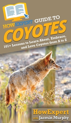 HowExpert Guide to Coyotes: 101+ Lessons to Lea... 164891425X Book Cover