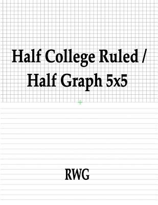 Half College Ruled / Half Graph 5x5: 100 Pages ... 1684118360 Book Cover