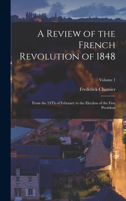 A Review of the French Revolution of 1848: From... 1018079203 Book Cover