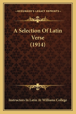 A Selection Of Latin Verse (1914) 1164547682 Book Cover