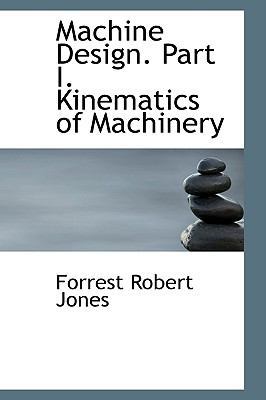 Machine Design. Part I. Kinematics of Machinery 1103017675 Book Cover