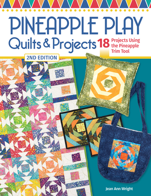 Pineapple Play Quilts & Projects, 2nd Edition: ... 1639810684 Book Cover