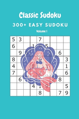 Classic Sudoku: 300+ Easy sudoku Volume 1 B086Y4F55T Book Cover