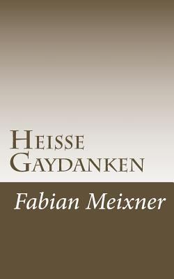 Heiße Gaydanken: ...Lust unter Freunden [German] 1500712450 Book Cover