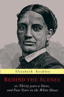 Behind the Scenes: Or, Thirty Years a Slave, an... 1684221129 Book Cover