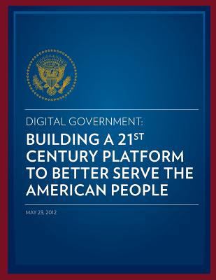 Digital Government: Building a 21st Century Pla... 1490476776 Book Cover