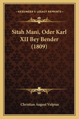Sitah Mani, Oder Karl XII Bey Bender (1809) [German] 1166942651 Book Cover