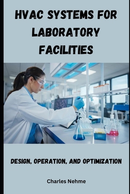 HVAC Systems for Laboratory Facilities: Design,... B0CY6BBR6D Book Cover