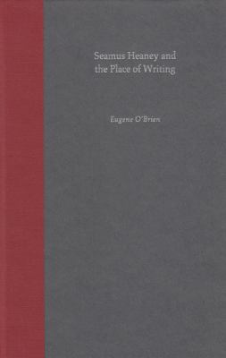 Seamus Heaney and the Place of Writing 0813025826 Book Cover